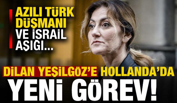 Azılı T&uuml;rk d&uuml;şmanı ve İsrail aşığı Dilan Yeşilg&ouml;z'e Hollanda'da yeni g&ouml;rev!