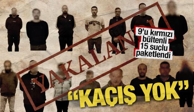 Bakan Yerlikaya: 9&rsquo;u kırmızı b&uuml;ltenle aranan 15 firari su&ccedil;lu daha T&uuml;rkiye&rsquo;ye getirildi