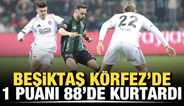 Beşiktaş, K&ouml;rfez'de 1 puanı 88'de kurtardı