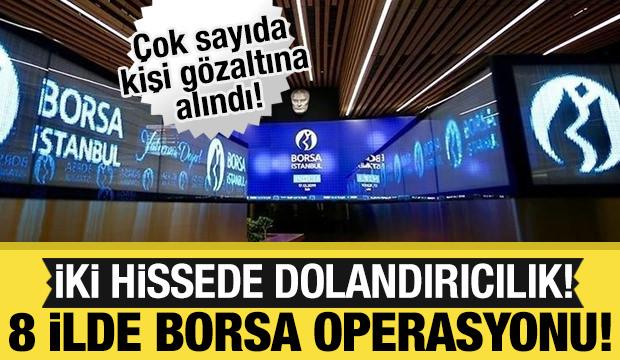 Borsa İstanbul'da manip&uuml;lasyon operasyonu: 22 g&ouml;zaltı!