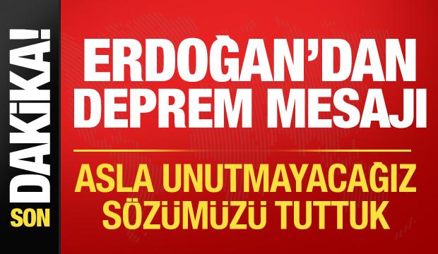 Cumhurbaşkanı Erdoğan'dan 6 Şubat deprem mesajı: Asla unutmayacağız!