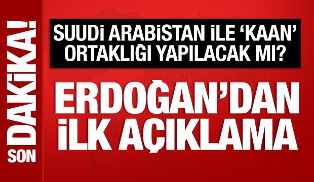Cumhurbaşkanı Erdoğan'dan Suudi Arabistan'la 'KAAN' ortaklığı hakkında a&ccedil;ıklama