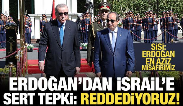 Erdoğan ve Sisi'den son dakika a&ccedil;ıklamalar: İsrail'in saldırılarını reddediyoruz