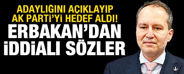 Fatih Erbakan adaylığını a&ccedil;ıkladı! AK Parti'yle ilgili iddialı s&ouml;zler