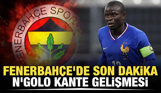 Fenerbah&ccedil;e'de son dakika N'Golo Kante gelişmesi