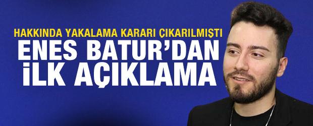 Hakkında yakalama kararı &ccedil;ıkarılan Enes Batur'dan ilk a&ccedil;ıklama