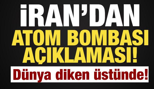 İran'dan son dakika atom bombası a&ccedil;ıklaması: D&uuml;nya diken &uuml;st&uuml;nde!
