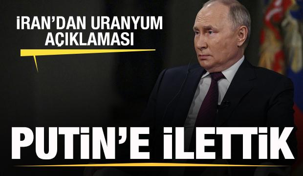 İran'dan son dakika uranyum a&ccedil;ıklaması: Putin&rsquo;e giderek mesajı ilettik
