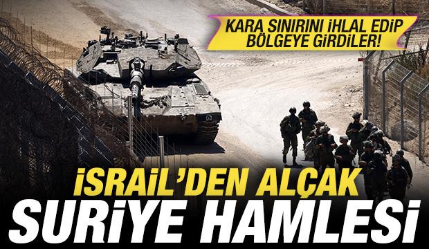 İsrail'den al&ccedil;ak Suriye hamlesi! Kara sınırını ihlal edip b&ouml;lgeye girdiler