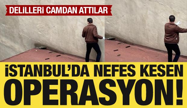 İstanbul'da nefes kesen operasyon: Delilleri camdan attılar!