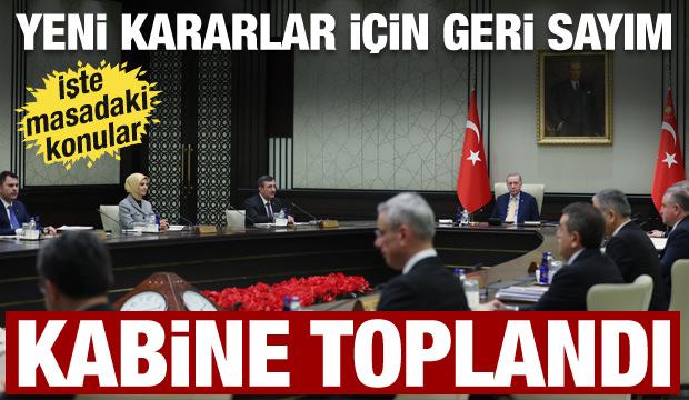 Kabine toplandı: Masadaki konular belli oldu! G&ouml;zler Cumhurbaşkanı Erdoğan'da