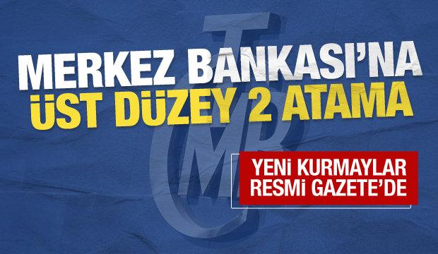 Merkez Bankası &uuml;st y&ouml;netimine iki yeni isim