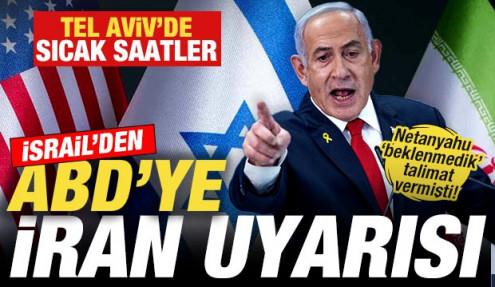 Netanyahu 'beklenmedik' talimat vermişti! İsrail'de sıcak saatler! ABD'ye İran uyarısı