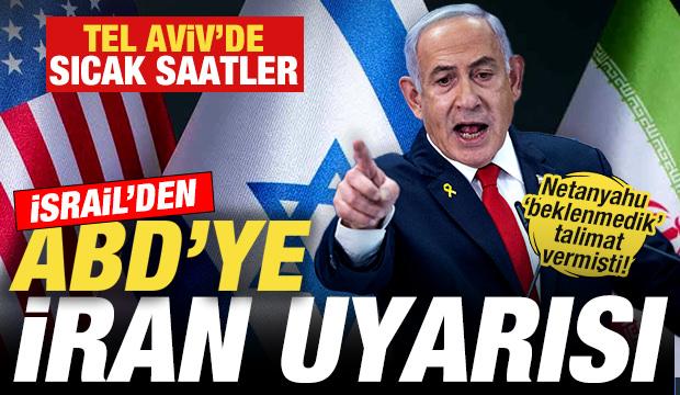 Netanyahu 'beklenmedik' talimat vermişti! İsrail'de sıcak saatler! ABD'ye İran uyarısı