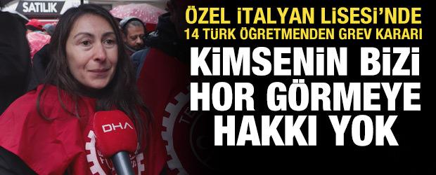 &Ouml;zel İtalyan Lisesi'nde g&ouml;rev yapan 14 T&uuml;rk &ouml;ğretmenden grev kararı