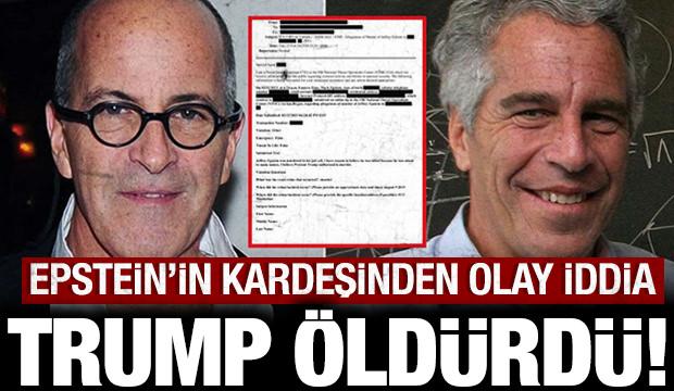 Pedofili Epstein'in kardeşinden olay iddia: Kardeşimi Trump &ouml;ld&uuml;rd&uuml;!