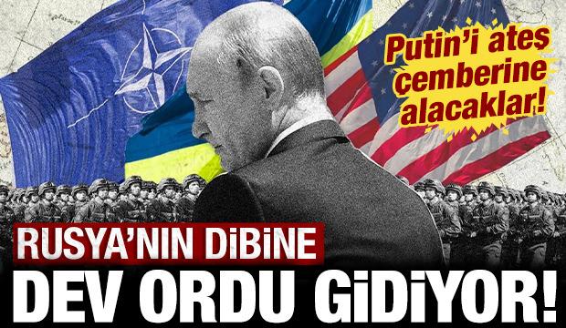 Putin'i ateş &ccedil;emberine alacaklar: Rusya'nın dibine dev ordu gidiyor!