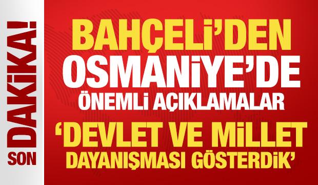 Son Dakika: Bah&ccedil;eli'den Osmaniye'de &ouml;nemli mesajlar: Devlet ve Millet tek nefes!