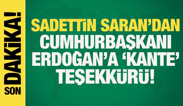 Son dakika: F.Bah&ccedil;e başkanı Sadettin Saran'dan Cumhurbaşkanı Erdoğan'a 'Kante' teşekk&uuml;r&uuml;