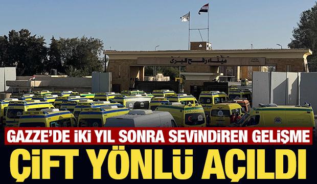 Son Dakika: Refah Sınır Kapısı &ccedil;ift y&ouml;nl&uuml; a&ccedil;ıldı
