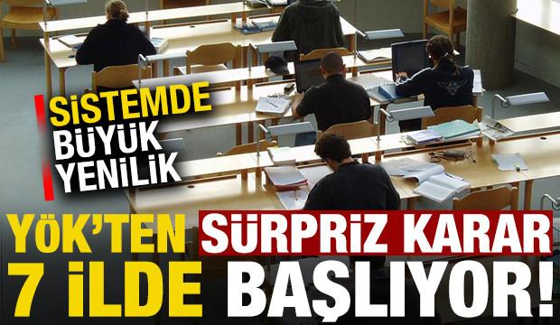 Son dakika: Y&Ouml;K'ten s&uuml;rpriz karar! Sistemde b&uuml;y&uuml;k değişiklik, 7 pilot ilde başlıyor...