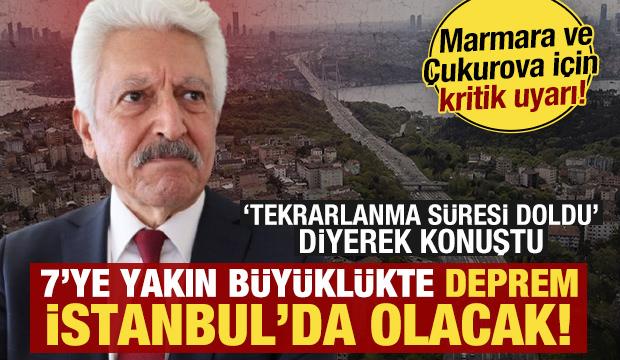 'Tekrarlama s&uuml;resi doldu' diyerek konuştu: İstanbul'da 7'ye yakın b&uuml;y&uuml;kl&uuml;kte deprem olacak