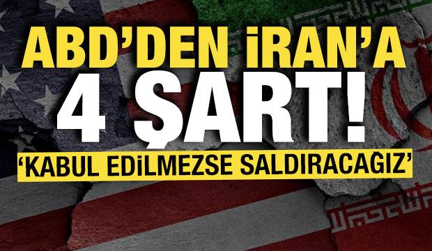 ABD'den İran'a 4 şart! 'Kabul edilmezse saldıracağız'