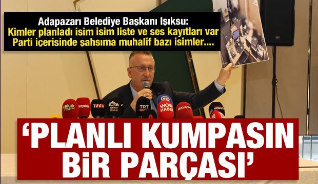 Adapazarı Belediye Başkanı Işıksu: Hakkımdaki iddialar planlı bir kumpasın par&ccedil;ası