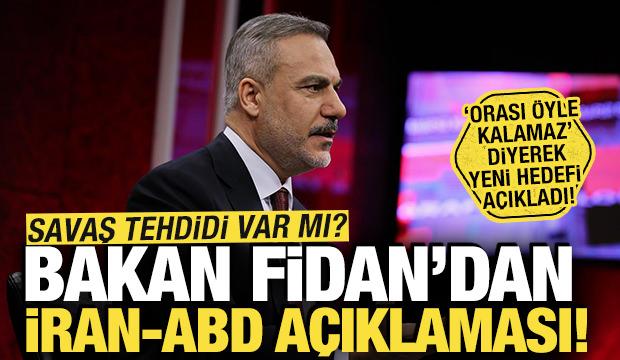 Bakan Fidan'dan ABD-İran a&ccedil;ıklaması: Ani bir savaş ihtimali yok