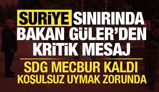 Bakan G&uuml;ler'den Suriye sınırında SDG mesajı: Koşulsuz ve eksiksiz olarak uyacak!