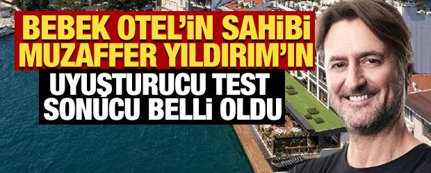 Bebek Otel'in sahibi Muzaffer Yıldırım'ın uyuşturucu test sonucu belli oldu