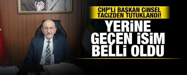 CHP'li başkan cinsel tacizden tutuklandı: Yerine ge&ccedil;en isim belli oldu