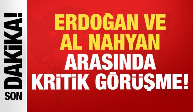 Erdoğan ve Al Nahyan arasında kritik g&ouml;r&uuml;şme!