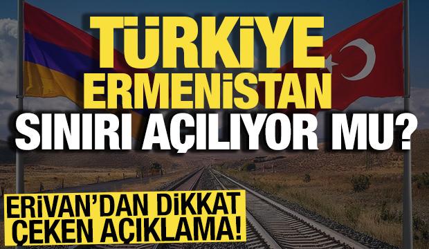 Erivan&rsquo;dan dikkat &ccedil;eken a&ccedil;ıklama! T&uuml;rkiye-Ermenistan sınırı a&ccedil;ılıyor mu? 