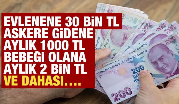 Evlenene 30 bin TL, askere gidene aylık 1000 TL, bebeği olana aylık 2 bin TL &ouml;deme