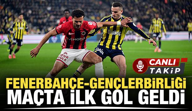 Fenerbah&ccedil;e - Gen&ccedil;lerbirliği! CANLI