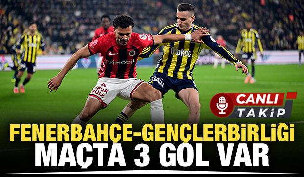 Fenerbah&ccedil;e - Gen&ccedil;lerbirliği! CANLI