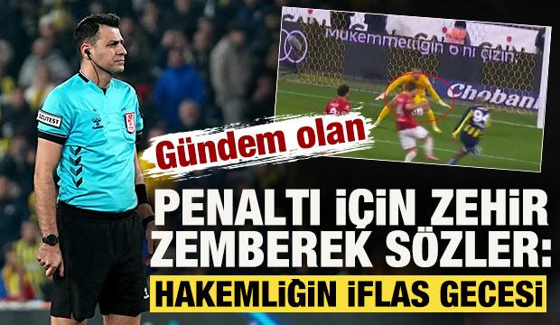 Fenerbah&ccedil;e'nin penaltısı i&ccedil;in zehir zemberek s&ouml;zler: Hakemliğin iflas gecesi