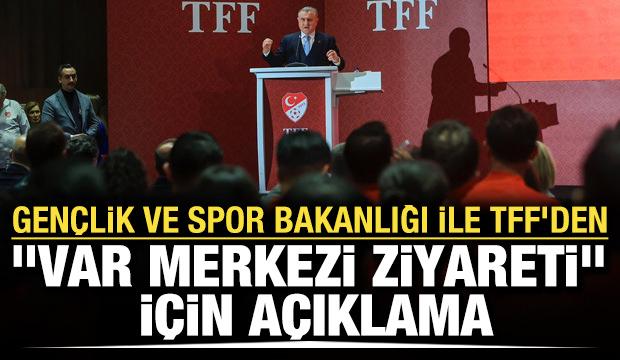 Gen&ccedil;lik ve Spor Bakanlığı ile TFF'den "VAR Merkezi ziyareti" a&ccedil;ıklaması