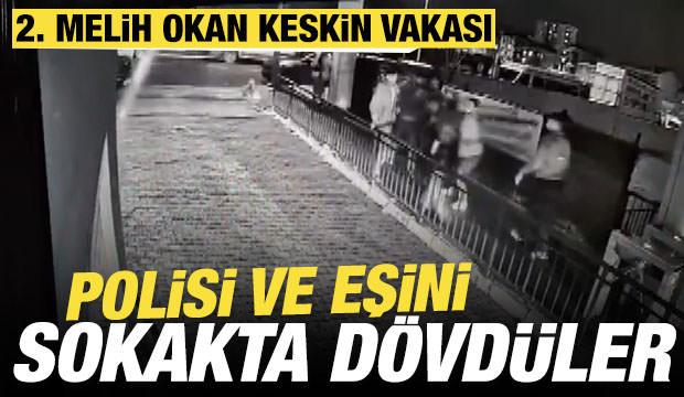 İkinci Melih Okan Keskin vakası: Polisi ve eşini sokak ortasında d&ouml;vd&uuml;ler