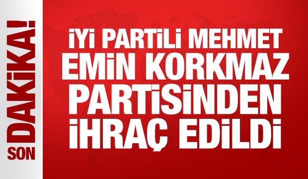 İYİ Partili Mehmet Emin Korkmaz partisinden ihra&ccedil; edildi
