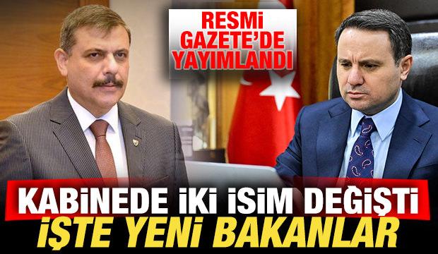 Kabinede iki isim değişti: Resmi Gazete'de yayımlandı: İşte yeni bakanlar