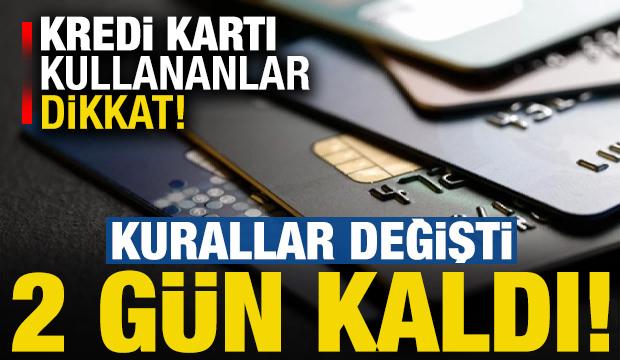 Kredi kartı kullananlar dikkat! Sadece 2 g&uuml;n kaldı...