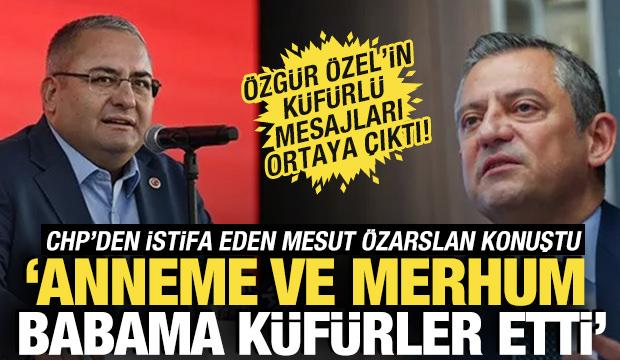 Mesut &Ouml;zarslan: &Ouml;zg&uuml;r &Ouml;zel, anneme ve merhum hacı babama k&uuml;f&uuml;r etti
