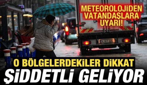 Meteorolojiden vatandaşlara son dakika uyarısı! O b&ouml;lgedekiler dikkat: Şiddetli geliyor