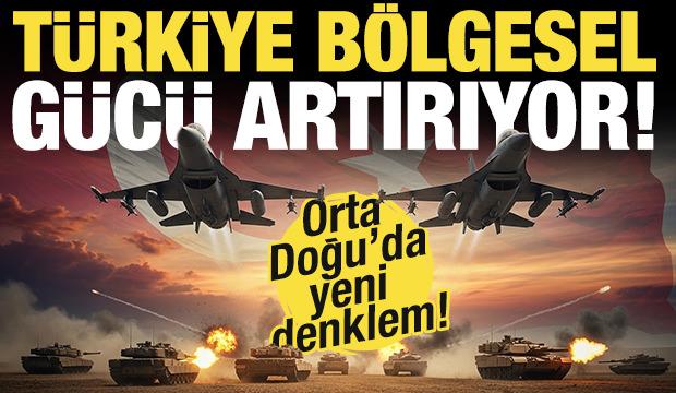 Orta Doğu&rsquo;da yeni denklem: T&uuml;rkiye b&ouml;lgesel g&uuml;c&uuml; artırıyor!