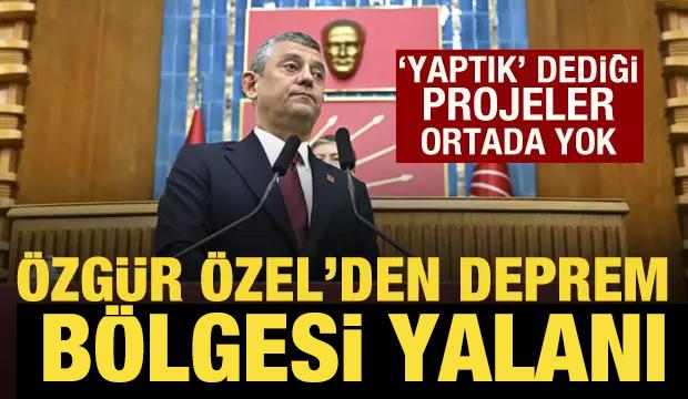 &Ouml;zg&uuml;r &Ouml;zel'den deprem b&ouml;lgesi yalanı: 'Yaptık' dediği projeler ortada yok