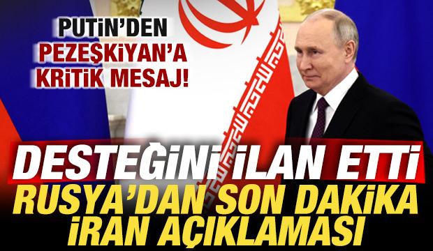 Rusya'dan son dakika İran a&ccedil;ıklaması! Putin'den, Pezeşkiyan'a mesaj! Desteğini ilan etti