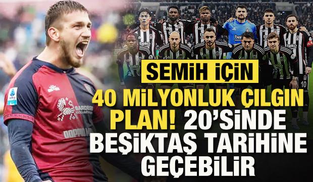 Semih Kılı&ccedil;soy i&ccedil;in 40 milyon euroluk plan! 20'sinde Beşiktaş tarihine ge&ccedil;ebilir