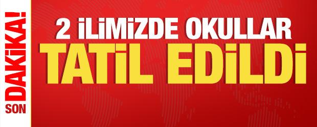 Son dakika: 2 ilimizde okullar 1 g&uuml;n tatil edildi!